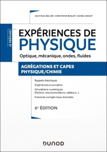 Expériences de physique. Optique, mécanique, ondes, fluides Agrégations et CAPES Physique/chimie, 6e - Bellier Jean-Paul ; Bouloy Christophe ; Guéant Dan