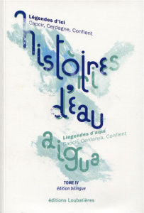 Histoires d'eau. Edition bilingue français-catalan - Fabre Claude ; Balent André ; Payré Didier ; Guiss