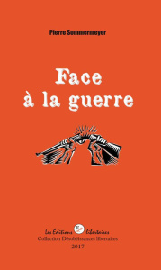FACE A LA GUERRE - SOMMERMEYER PIERRE