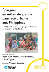 Faire l'expérience de l'épargne en milieu de grande pauvreté. Sulong, une initiative portée par ATD - Fabros Rose ann ; Ianni Jérémy ; Tiglao Lilian ; E