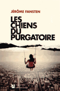 Les chiens du purgatoire - Fansten Jérôme