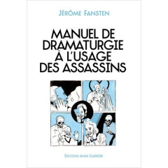Manuel de dramaturgie à l'usage des assassins - Fansten Jérôme