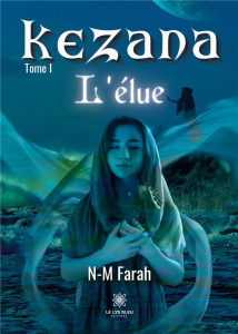 Kezana Tome 1 : L'élue - Farah N-M