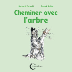 Cheminer avec l'arbre - Farinelli Bernard