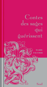 Contes des sages qui guérissent - Faucher Marie