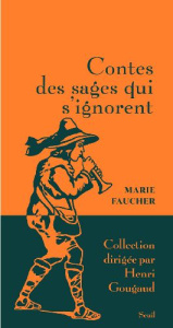 Contes des sages qui s'ignorent - Faucher Marie