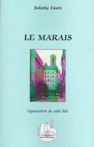 Le Marais. Organisation du cadre bâti - FAURE JULIETTE