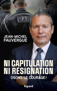 Ni capitulation ni résignation. Osons le courage ! - Fauvergue Jean-Michel