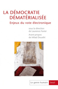 Le genre humain N° 51 : Démocratie dématérialisée. Enjeux du vote électronique - Favier Laurence ; Doueihi Milad