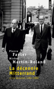 La Décennie Mitterrand. Tome 2, Les épreuves (1984-1988) - Favier Pierre ; Martin-Roland Michel