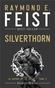 La Guerre de la Faille Tome 3 : Silverthorn - Feist Raymond Elias ; Ribes Antoine