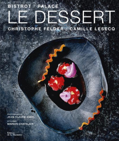 Le dessert. Bistrot / Palace - Felder Christophe ; Lesecq Camille ; Amiel Jean-Cl
