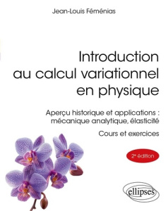 Introduction au calcul variationnel en physique. Aperçu historique et applications : mécanique analy - Féménias Jean-Louis