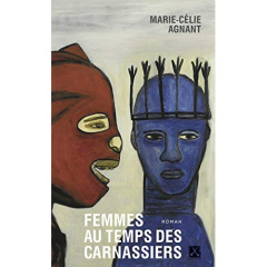 Femmes au temps des carnassiers - Agnant Marie-Célie