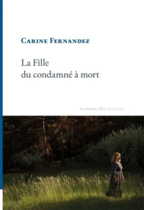 La fille du condamné à mort - Fernandez Carine