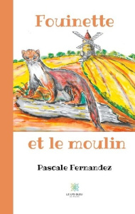 Fouinette et le moulin - Fernandez Pascale