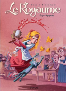 Le Royaume Tome 6 : Saperlipopette ! - Feroumont Benoît ; Coopman Christelle
