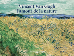 Vincent Van Gogh. L'amour de la nature - Jarbouai Leïla