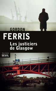 LES JUSTICIERS DE GLASGOW - Ferris Gordon ; Tézenas Hubert