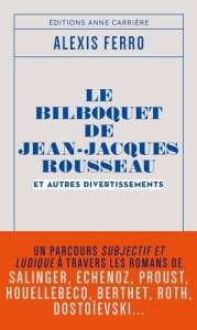Le bilboquet de Jean-Jacques Rousseau et autres divertissements - Ferro Alexis ; Gendarme Jean-Baptiste