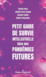 Petit guide de survie intellectuelle face aux pandémies futures - Ferry-Danini Juliette ; Lepine Samuel ; Paternotte
