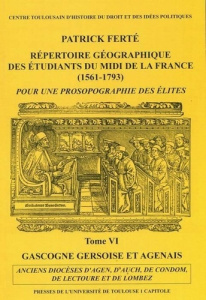 REPERTOIRE GEOGRAPHIQUE DES ETUDIANTS DU MIDI DE LA FRANCE. TOME VI - GASCOGNE - ANCIENS DIOCESES D - FERTE P.