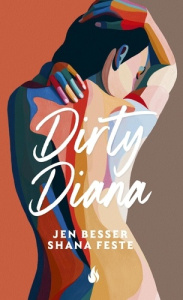 Dirty Diana Tome 1 - Besser Jen ; Feste Shana ; Souillac Anna