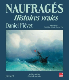 Naufragés. Histoires vraies - Fiévet Daniel ; Cavaillez Aleksi ; Vial Nicolas ;