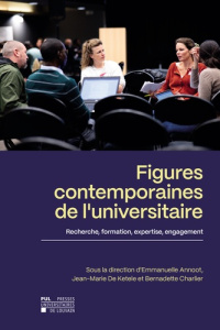 Figures contemporaines de l'universitaire. Recherche, formation, expertise, engagement - Annoot Emmanuelle ; De Ketele Jean-Marie ; Charlie