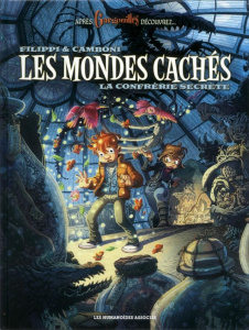 Les mondes cachés Tome 2 : La confrérie secrète - Filippi Denis-Pierre ; Camboni Silvio ; Comtois Jo