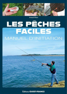 Les pêches faciles. Manuel d'initiation - Filleul Arnaud