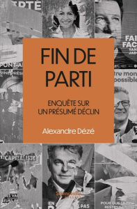 Fin de parti. Enquête sur le présumé déclin - Dézé Alexandre