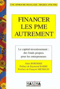 FINANCER LES PME AUTREMENT. Le capital-investissement : des fonds propres pour les entrepreneurs - Borderie Alain