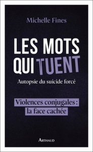 Les mots qui tuent. Autopsie du suicide forcé - Fines Michelle