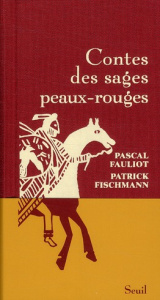 Contes des sages peaux-rouges - Fischmann Patrick ; Fauliot Pascal