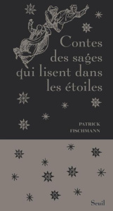 Contes des sages qui lisent dans les étoiles - Fischmann Patrick