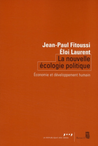 La nouvelle écologie politique. Economie et développement humain - Fitoussi Jean-Paul ; Laurent Eloi