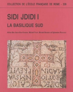 Sidi Jdidi. Volume 1, La basilique sud - Fixot Michel ; Ben Abed-Ben Khader Aïcha ; Roucole