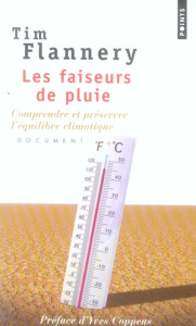 Les faiseurs de pluie. Comprendre et préserver l'équilibre climatique - Flannery Tim ; Clarinard Raymond