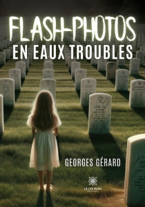 Flash-photos en eaux troubles - Gérard Georges