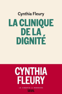 La Clinique de la dignité - Fleury Cynthia ; Berthelier Benoît ; Lévy Benjamin