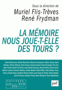 La mémoire nous joue-t-elle des tours ? Colloque GYPSY XVII - Flis-Trèves Muriel ; Frydman René