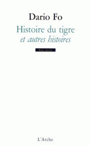 Histoire du tigre et autres histoires - Fo Dario ; Cecchinato Toni ; Colchat Nicole ; Rame