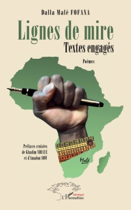 Lignes de mire. Textes engagés - Poèmes - Fofana Dalla Malé ; Ndiaye Khadim ; Sow Amadou
