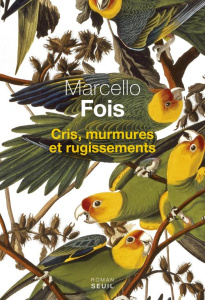 Cris, murmures et rugissements - Fois Marcello ; Bauer Nathalie