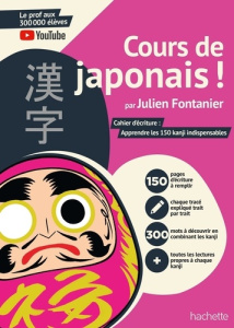 Cours de japonais ! Cahier d'écriture : Apprendre les 150 kanji indispensables - Fontanier Julien
