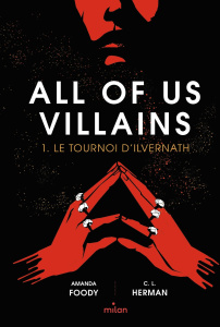 All of us villains Tome 1 : Le tournoi d'Ilvernath - Foody Amanda ; Herman Christine Lynn ; Ségui Mario