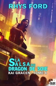 Kai Gracen Tome 4 : La Salsa du dragon de soie - Ford Rhys