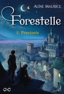 Forestelle T2 : Preciosie - Maurice Aline