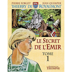 Thierry de Royaumont Tome 1 : Le secret de l'émir - Forget Pierre ; Quimper Jean